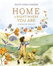 Home Is Right Where You Are : Inspired by Psalm 23 cover image
