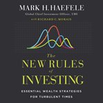 The New Rules of Investing : Wealth Strategies for Our Turbulent Times cover image
