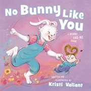 No Bunny Like You : A Mommy and Me Book cover image