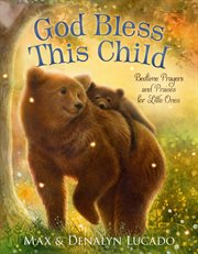 God Bless This Child : Bedtime Prayers and Praises for Little Ones cover image