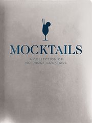 Mocktails : A Collection of Low-Proof, No-Proof Cocktails cover image