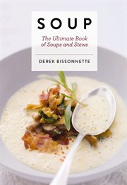 Soup : The Ultimate Book of Soups and Stews (Soup Recipes, Comfort Food Cookbook, Homemade Meals, Gifts for cover image