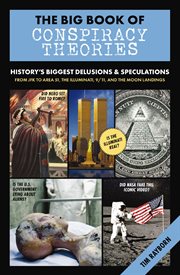 The Big Book of Conspiracy Theories : History's Biggest Delusions and Speculations, From Jfk to Area 51, the Illuminati, 9/11, and the Moo cover image