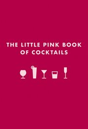 The Little Pink Book of Cocktails : The Perfect Ladies' Drinking Companion cover image