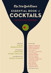 The New York Times Essential Book of Cocktails (Second Edition) : Over 400 Classic Drink Recipes With Great Writing from the New York Times cover image