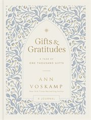Gifts and Gratitudes : A Year Of One Thousand Gifts (a Guided Journal) cover image
