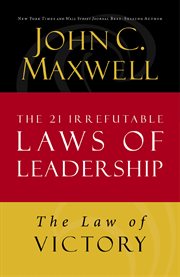 The law of victory. Lesson 15 from The 21 Irrefutable Laws of Leadership cover image