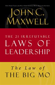 The law of the big mo. Lesson 16 from The 21 Irrefutable Laws of Leadership cover image