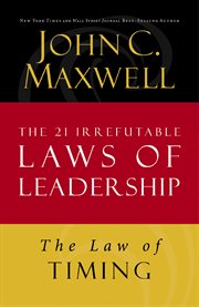 The law of timing. Lesson 19 from The 21 Irrefutable Laws of Leadership cover image
