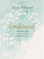 Embraced : 100 Devotions to Know God Is Holding You Close cover image