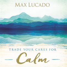 Cover image for Trade Your Cares for Calm