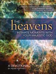 The heavens : intimate moments with your majestic God cover image