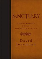 Sanctuary : finding moments of refuge in the presence of God cover image