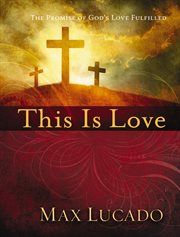 This is love : the extraordinary story of Jesus cover image