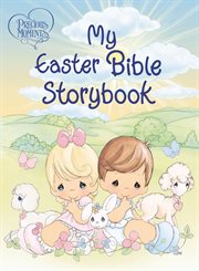Precious moments. My Easter Bible Storybook cover image
