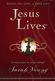 Jesus Lives : Seeing His Love In Your Life cover image