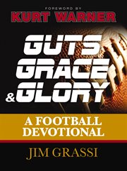Guts, grace, and glory : a football devotional cover image