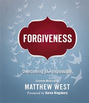 Forgiveness : overcoming the impossible cover image
