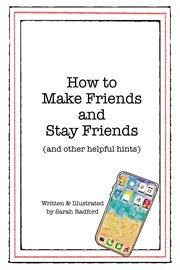 How to make friends and stay friends : (and other helpful hints) cover image