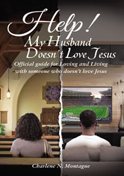 Help! my husband doesn't love jesus. Official Guide for Loving and Living with someone who doesn't Love Jesus cover image