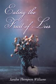 Eating the fruit of lies : a novel cover image