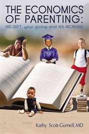The economics of parenting : his gift, your giving, and his increase cover image