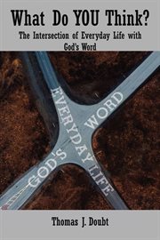 What do you think? : the intersection of everyday life with god's word cover image