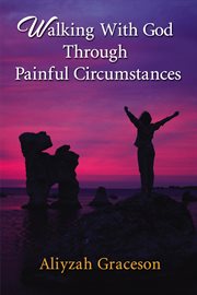 Walking with God through painful circumstances cover image