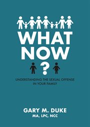 What now? : understanding the sexual offense in your family cover image