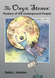 The onyx stones : mystery of the underground people cover image