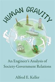 Human gravity : an engineer's analysis of society-government relations cover image