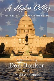 A higher calling. Faith and   Politics in the Public Square cover image
