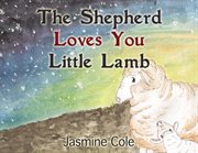 The shepherd loves you little lamb cover image