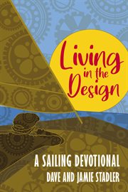 Living in the design. A Sailing Devotional cover image
