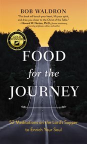 Food for the journey : 52 meditations on the lord's supper to enrich your soul cover image