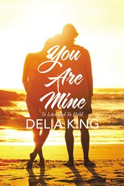 You are mine. To Love and To Hold cover image