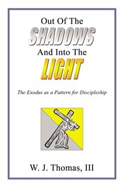 Out of the shadows and into the light. The Exodus as a Pattern for Discipleship cover image