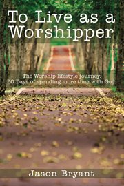 To live as a worshipper cover image