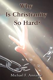 Why is christianity so hard? cover image