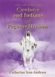 Cowboys and indians and pegasus dreams cover image