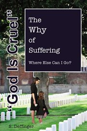 God is cruel : where else can i go? the why of suffering cover image