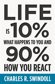 Life Is 10% What Happens to You and 90% How You React cover image