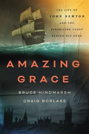 Amazing grace : the life of John Newton and the surprising story behind his song cover image