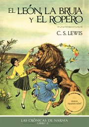 El león, la bruja y el ropero : Las Crónicas de Narnia cover image
