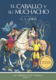 El caballo y su muchacho : Las Crónicas de Narnia cover image