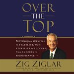Over the top : moving from survival to stability, from stability to success, from success to significance cover image