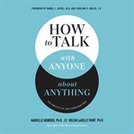 How to Talk With Anyone About Anything : The Practice of Safe Conversations cover image