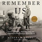Remember Us : American Sacrifice, Dutch Freedom, And A Forever Promise Forged In World War Ii cover image