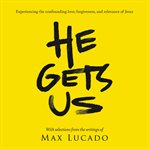 He Gets Us : The confounding love, forgiveness, and relevance of the Jesus of the Bible cover image