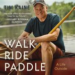 Walk, Ride, Paddle : A Life Outside cover image